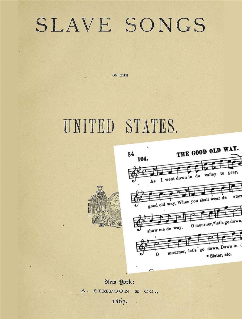 The Good Old Way - Slave Songs of the United States (1867)