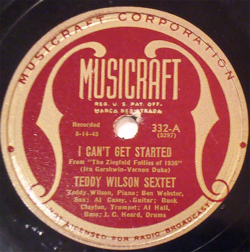 I Can't Get Started - Musicraft - Teddy Wilson Sextet