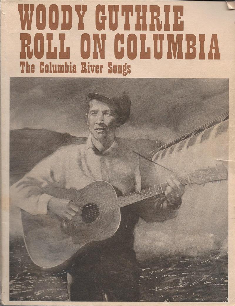 Roll On Columbia - The Columbia River Songs
