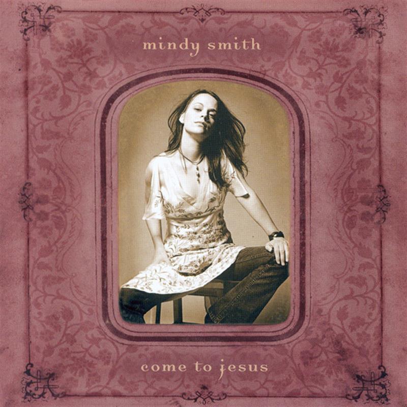 Come To Jesus (Mindy Smith 2004)