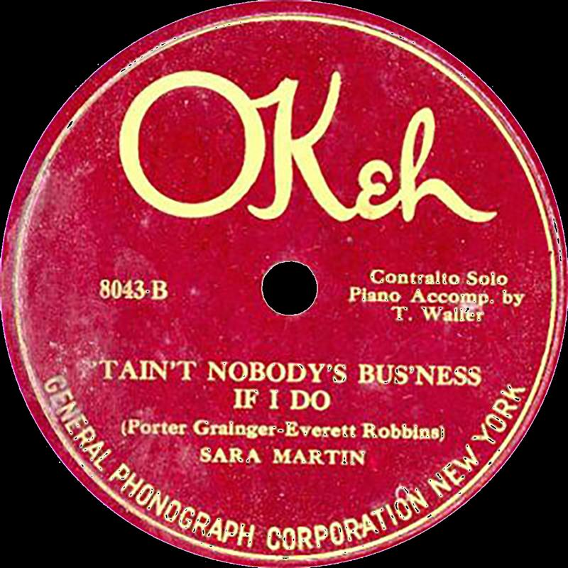 Tain't Nobody's Bus'ness If I Do - Sara Martin Fats Waller [OKeh 8043-B]